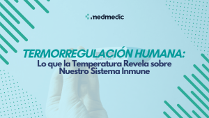 Termorregulación Humana: Lo que la Temperatura Revela sobre Nuestro Sistema Inmune - Medmedic