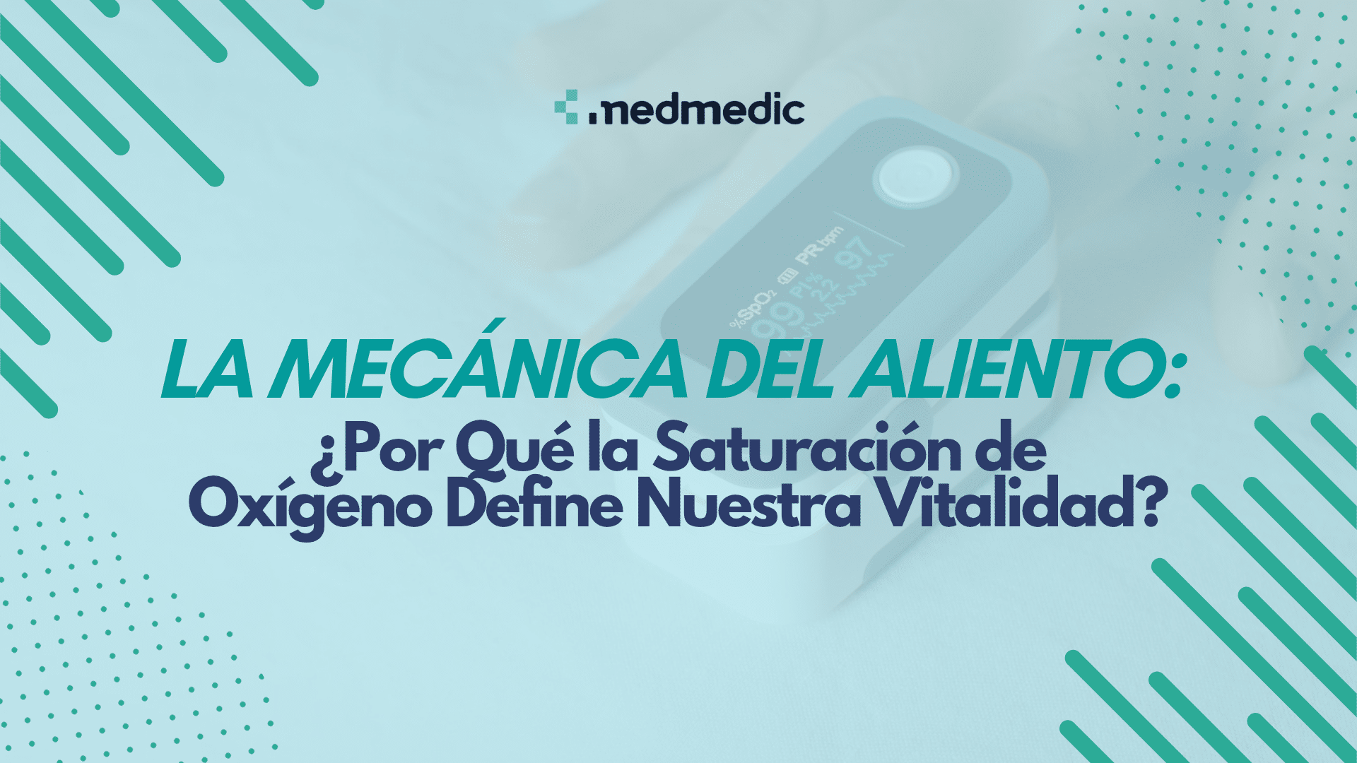 La Mecánica del Aliento: Por Qué la Saturación de Oxígeno Define Nuestra Vitalidad - Medmedic