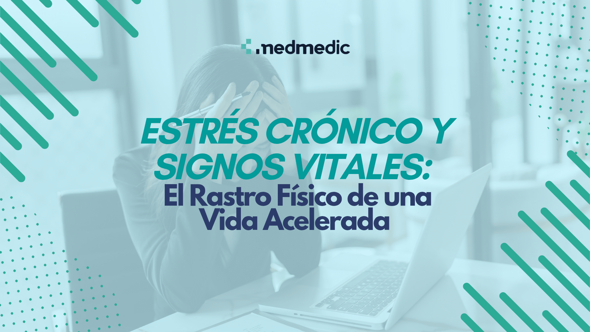 Estrés Crónico y Signos Vitales: El Rastro Físico de una Vida Acelerada - Medmedic