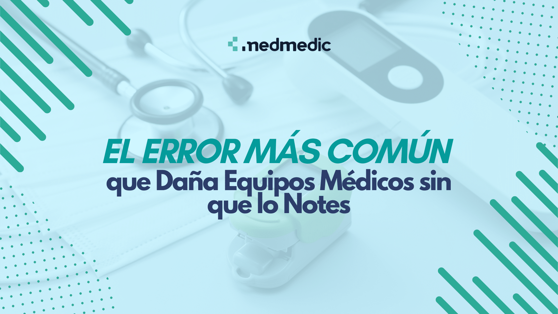 El Error Más Común que Daña Equipos Médicos sin que lo Notes - Medmedic